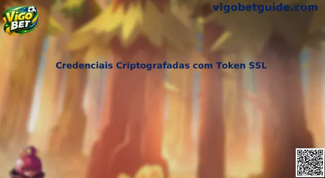 Credenciais Criptografadas com Token SSL Vigo Bet