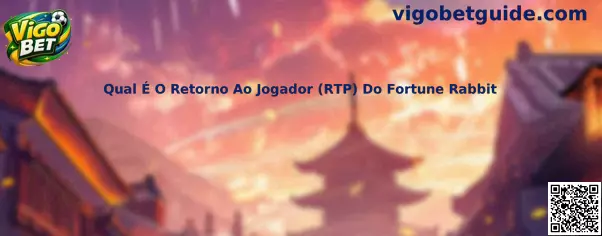 Qual É O Retorno Ao Jogador (RTP) Do Fortune Rabbit