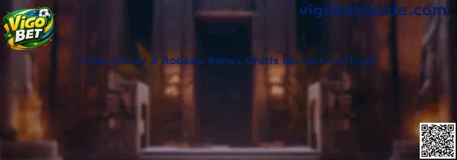 Como Ativar A Rodada Bônus Grátis No Fortune Tiger