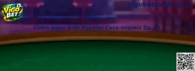 Como Jogar Este Popular Caça-níqueis Da PG