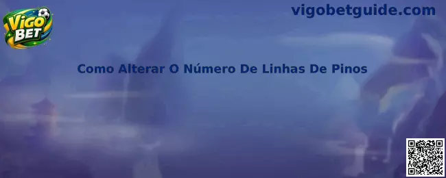 Como Alterar O Número De Linhas De Pinos no Vigo Bet Plinko