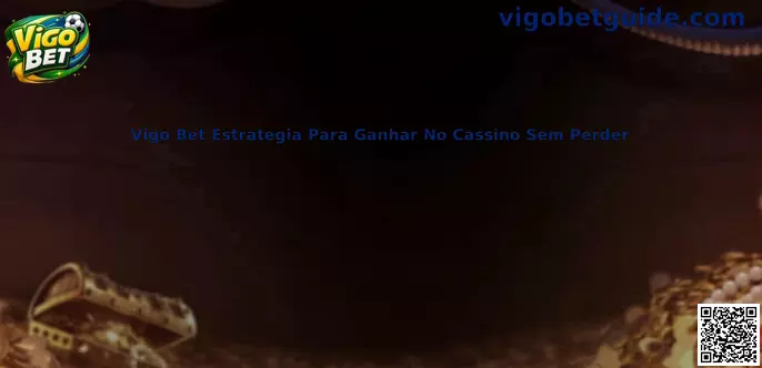 Guia de estratégia Vigo Bet para jogos de cassino responsáveis